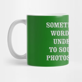 Sometimes I Use Words I Don't Understand Mug